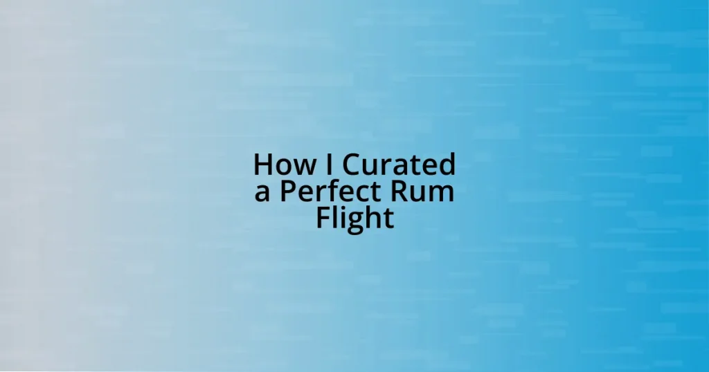 How I Curated a Perfect Rum Flight