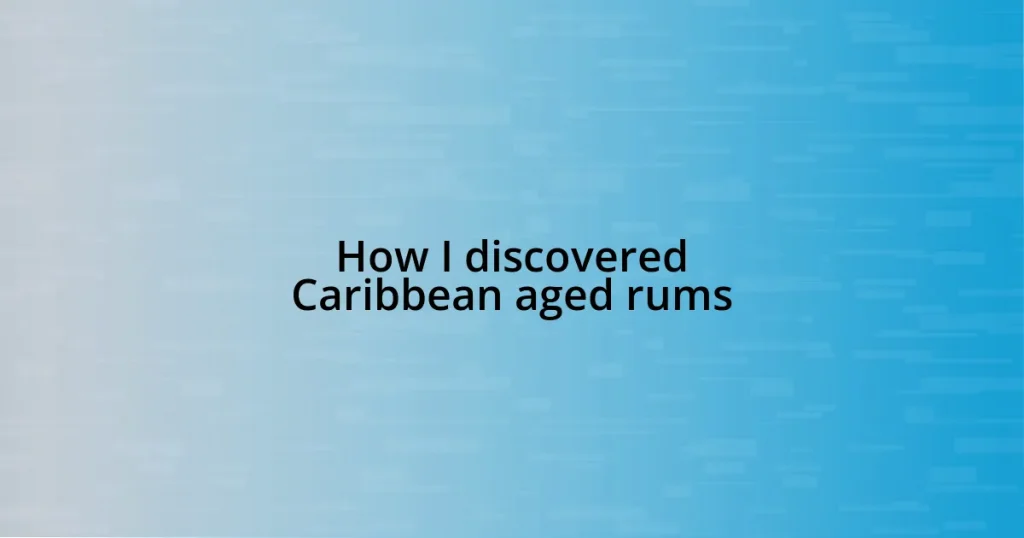 How I discovered Caribbean aged rums