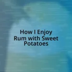 How I Enjoy Rum with Sweet Potatoes