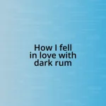 How I fell in love with dark rum