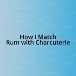 How I Match Rum with Charcuterie