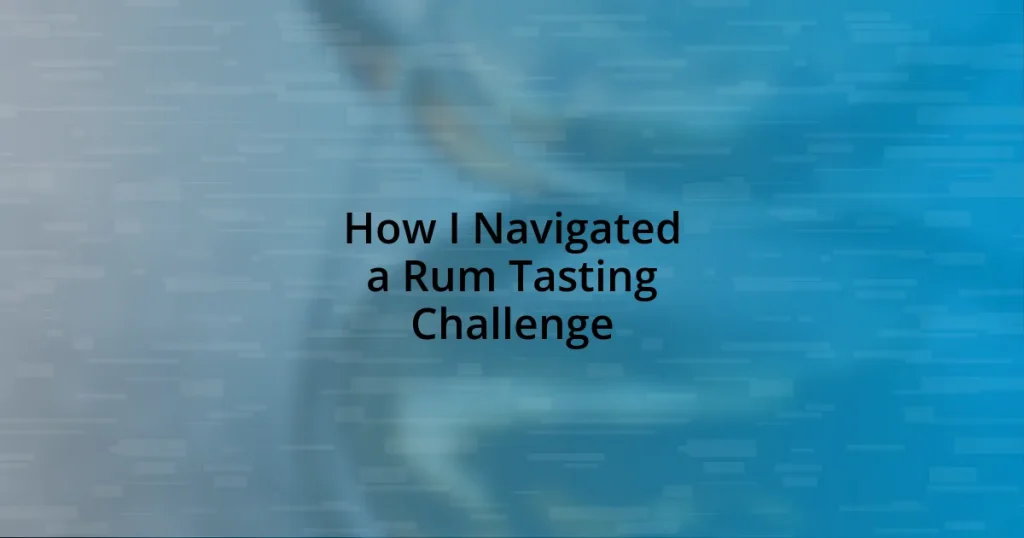 How I Navigated a Rum Tasting Challenge