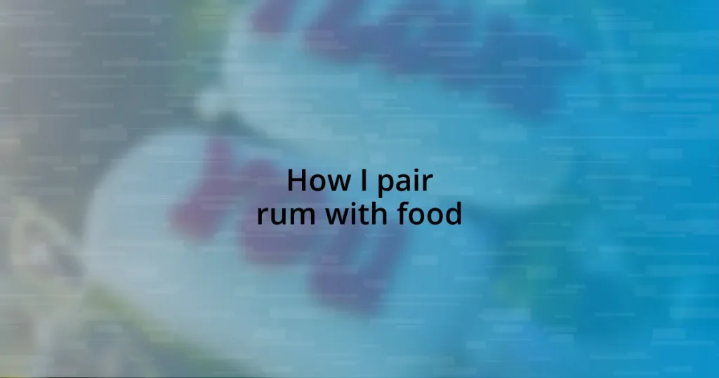 How I pair rum with food