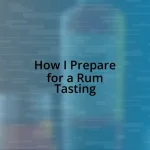 How I Prepare for a Rum Tasting