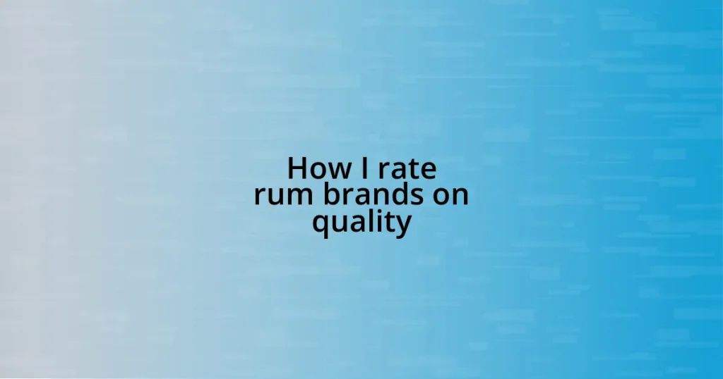 How I rate rum brands on quality