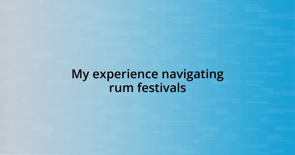 My experience navigating rum festivals