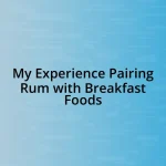 My Experience Pairing Rum with Breakfast Foods