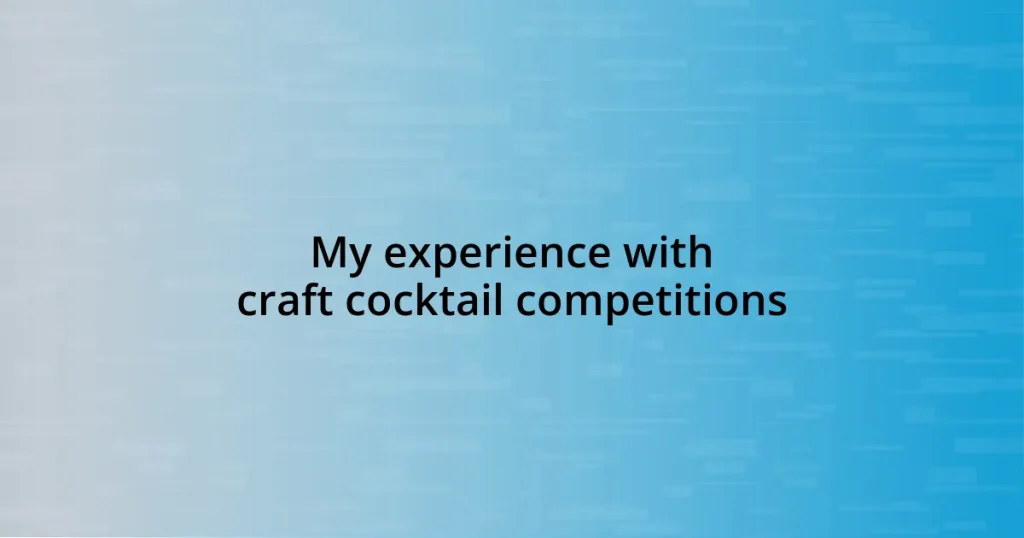 My experience with craft cocktail competitions