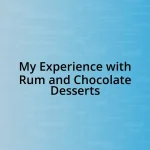 My Experience with Rum and Chocolate Desserts