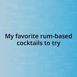 My favorite rum-based cocktails to try