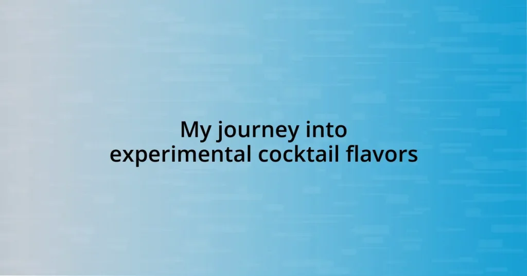 My journey into experimental cocktail flavors