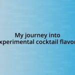 My journey into experimental cocktail flavors