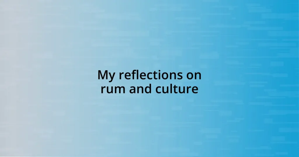 My reflections on rum and culture