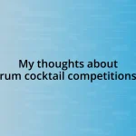 My thoughts about rum cocktail competitions