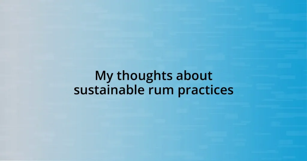 My thoughts about sustainable rum practices