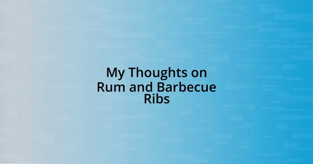 My Thoughts on Rum and Barbecue Ribs