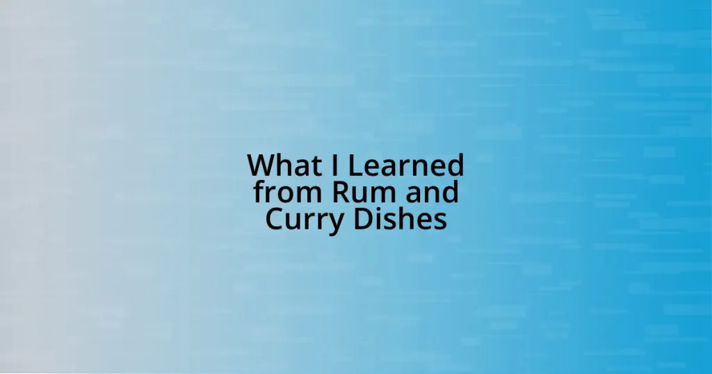 What I Learned from Rum and Curry Dishes