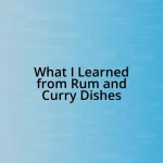 What I Learned from Rum and Curry Dishes