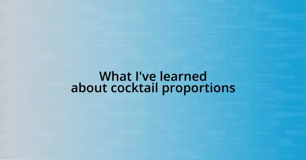 What I’ve learned about cocktail proportions