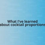 What I’ve learned about cocktail proportions