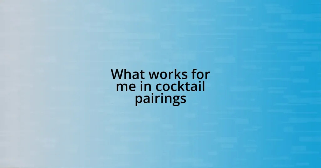 What works for me in cocktail pairings