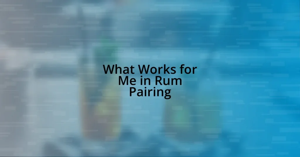 What Works for Me in Rum Pairing