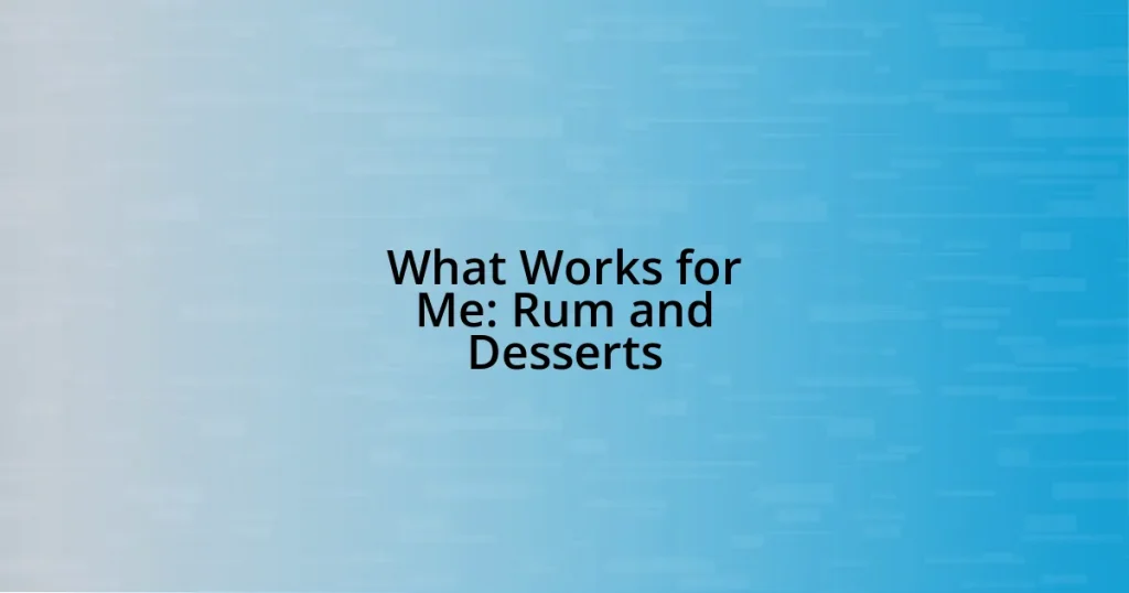 What Works for Me: Rum and Desserts