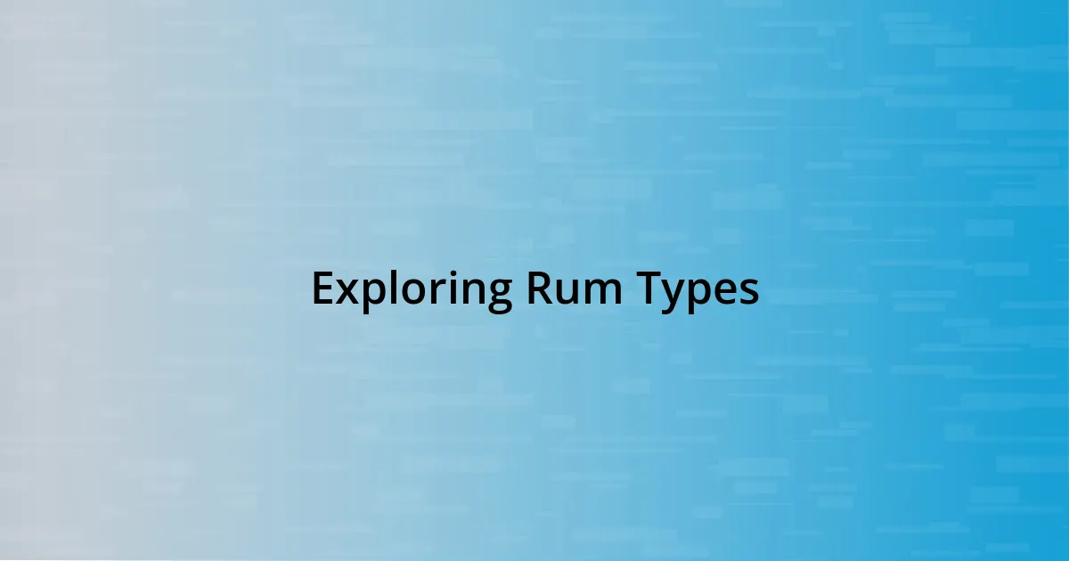 Exploring Rum Types