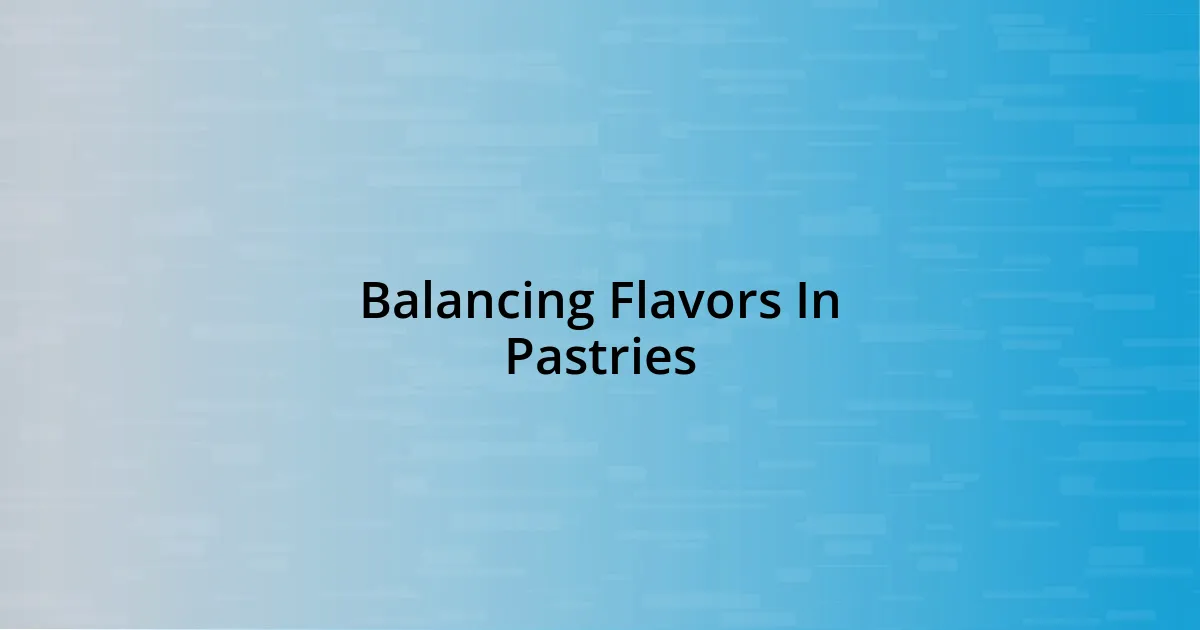 Balancing Flavors In Pastries