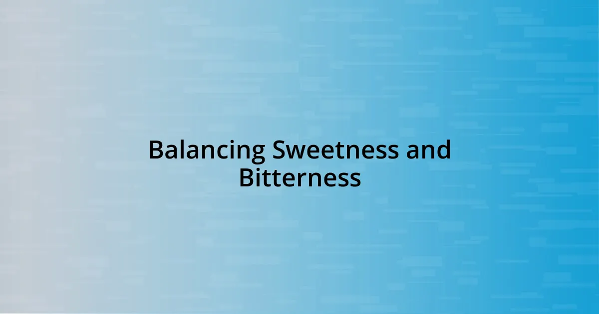 Balancing Sweetness and Bitterness