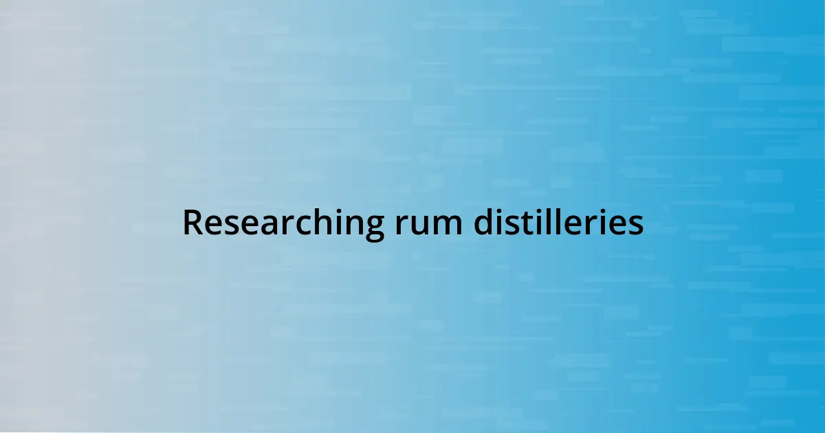 Researching rum distilleries