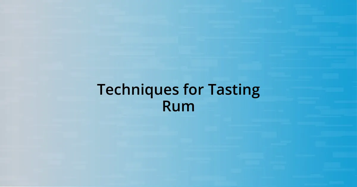 Techniques for Tasting Rum