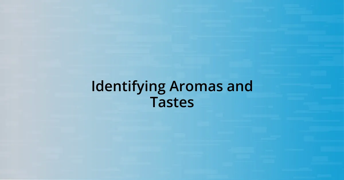 Identifying Aromas and Tastes