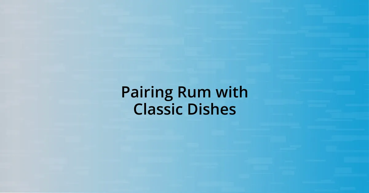 Pairing Rum with Classic Dishes