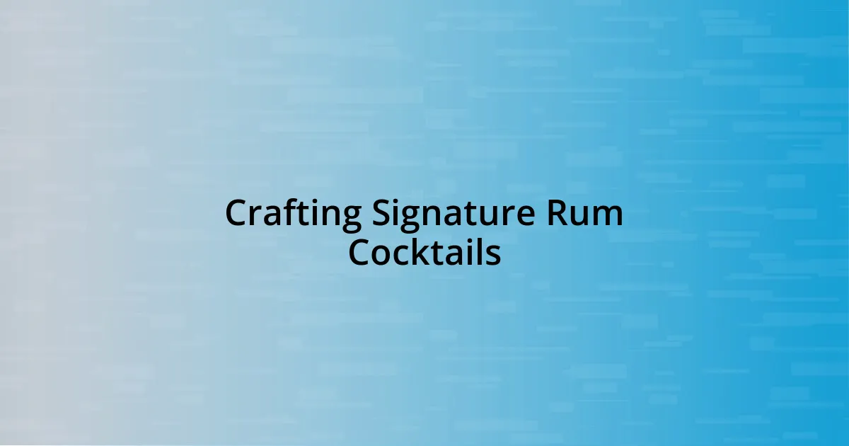 Crafting Signature Rum Cocktails