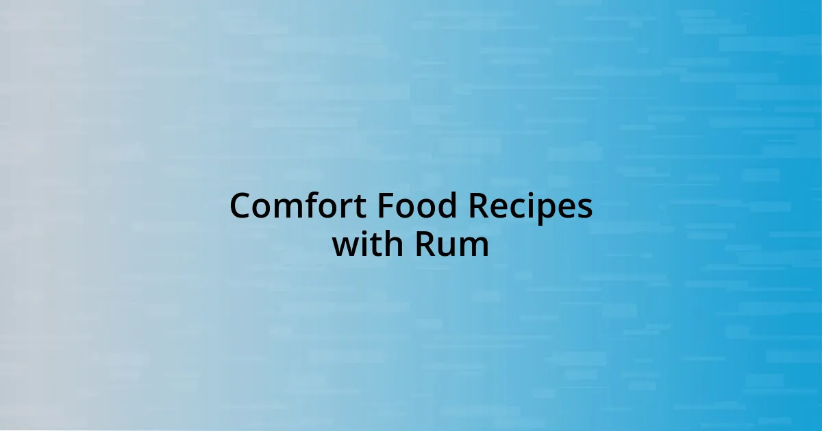 Comfort Food Recipes with Rum