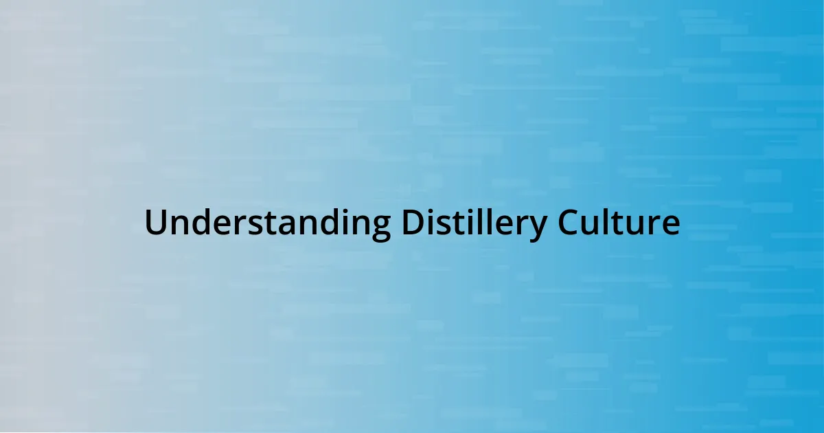 Understanding Distillery Culture