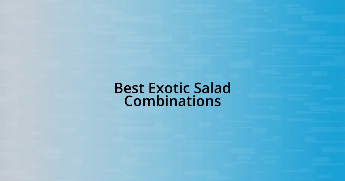 Best Exotic Salad Combinations