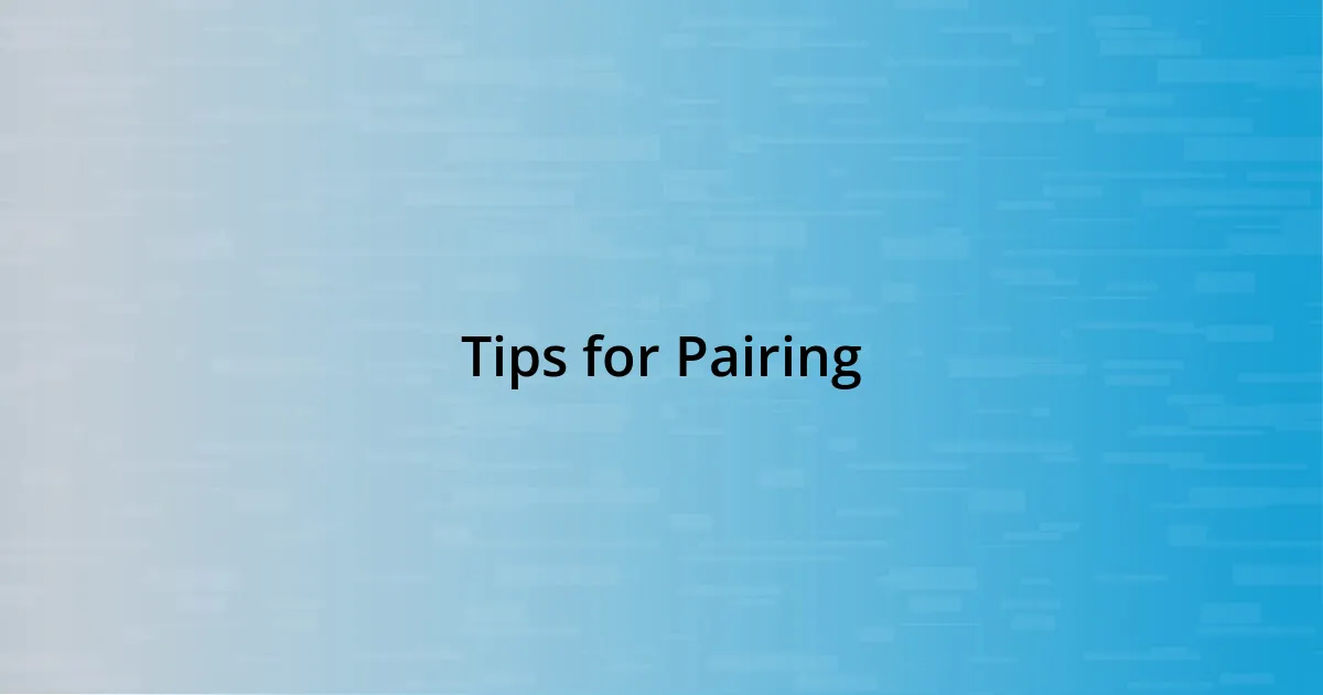 Tips for Pairing