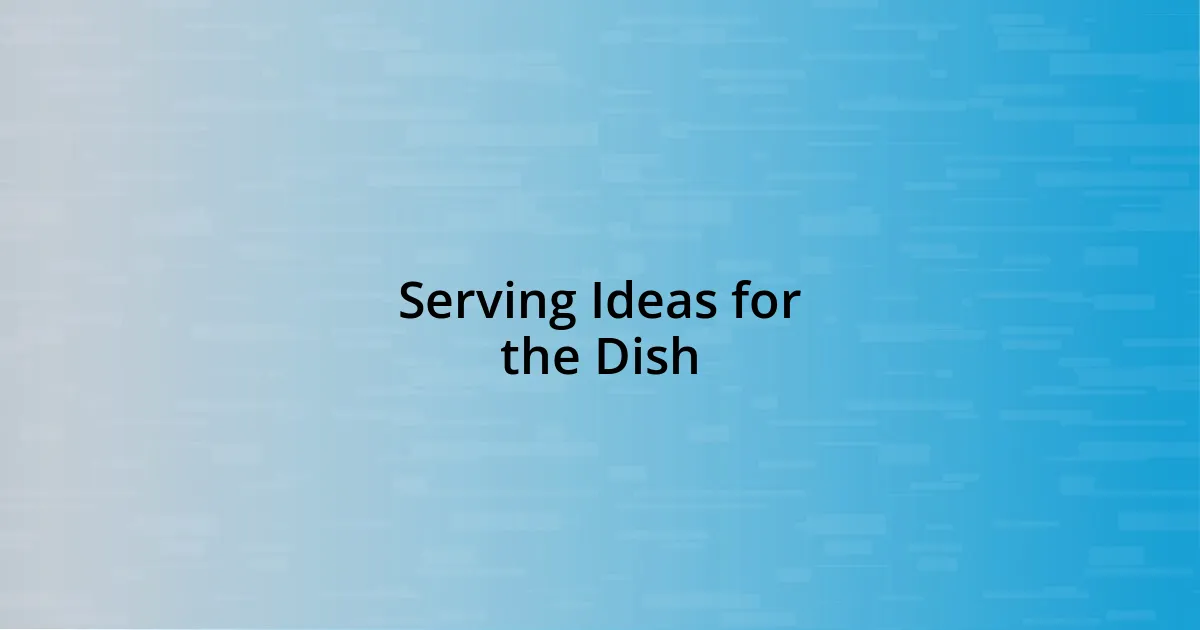 Serving Ideas for the Dish