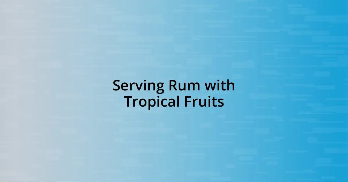 Serving Rum with Tropical Fruits