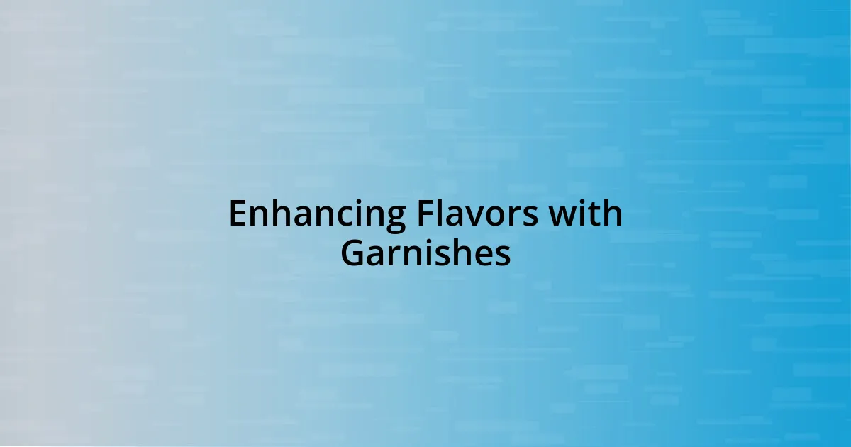 Enhancing Flavors with Garnishes