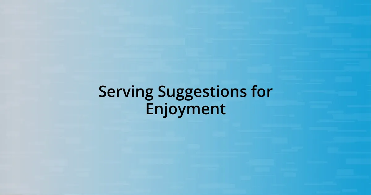 Serving Suggestions for Enjoyment