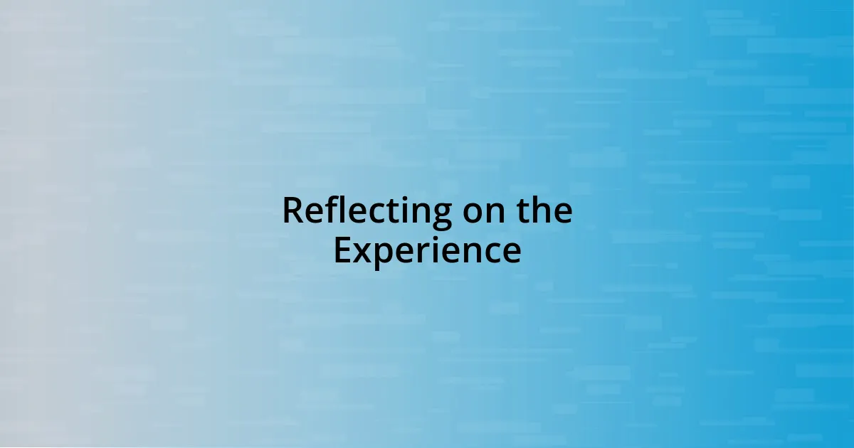 Reflecting on the Experience