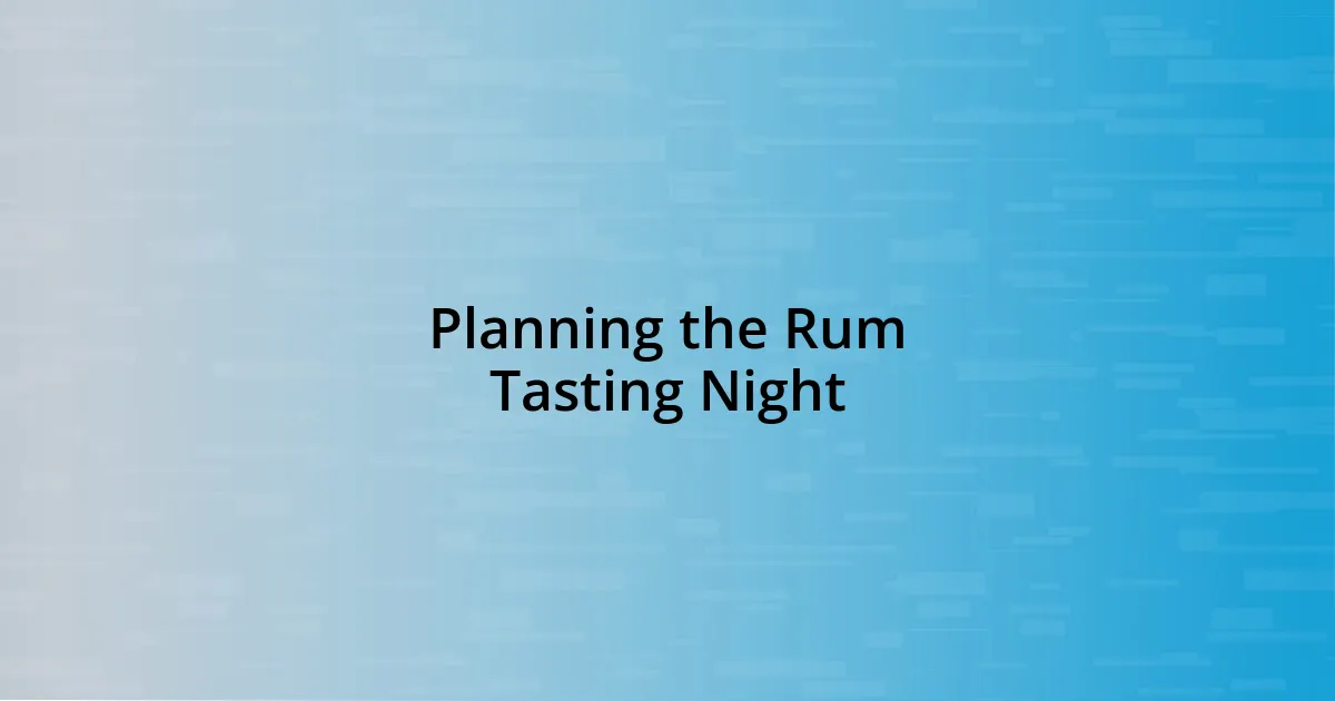 Planning the Rum Tasting Night