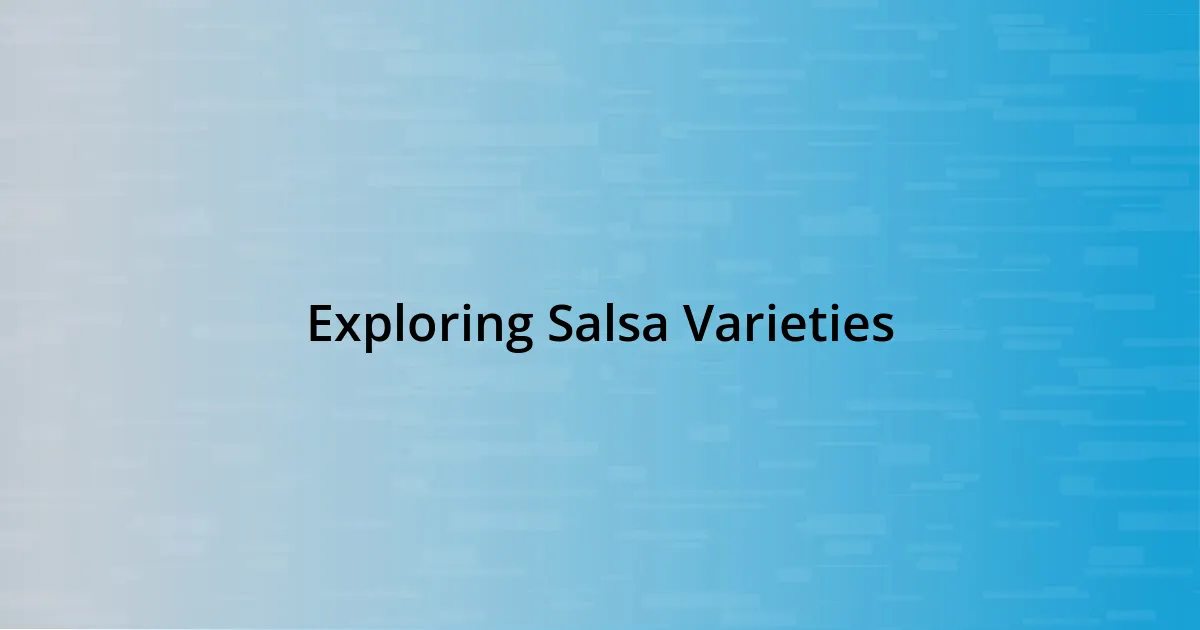 Exploring Salsa Varieties