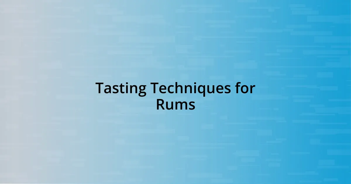 Tasting Techniques for Rums