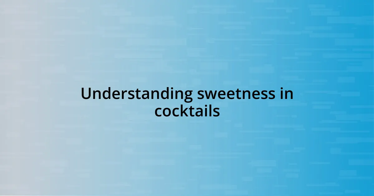 Understanding sweetness in cocktails