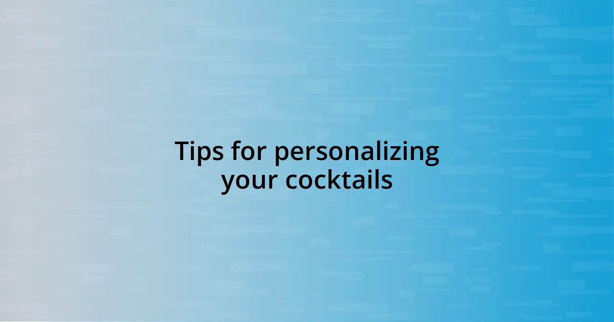 Tips for personalizing your cocktails