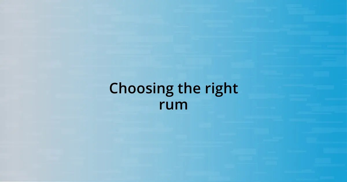 Choosing the right rum